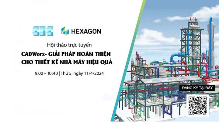 Đừng bỏ lỡ sự kiện tháng 4: Webinar CADWorx - Giải pháp hoàn thiện cho thiết kế nhà máy hiệu quả