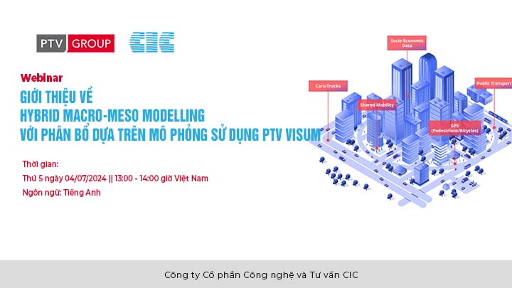 Hội thảo trực tuyến: Giới thiệu về Hybrid Macro-Meso Modelling với Phân bổ dựa trên mô phỏng sử dụng PTV Visum