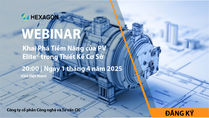 [Webinar tháng 4] Khai Phá Tiềm Năng của PV Elite® trong Thiết Kế Cơ Sở (Do Hexegon tổ chức)